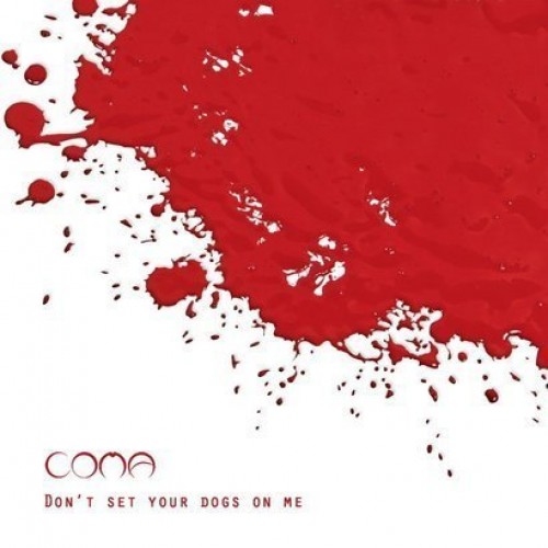 Coma - Dont't Set Your Dogs On Me [CD]