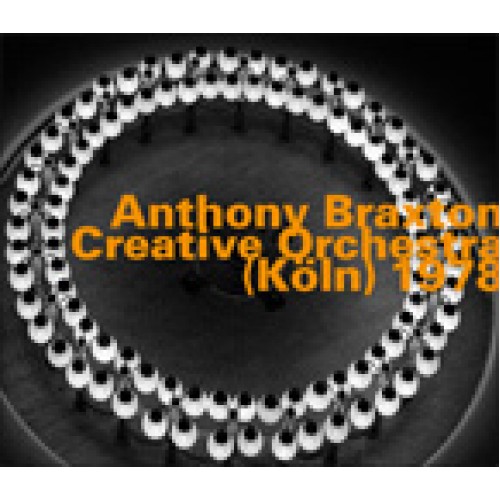 Anthony Braxton - CREATIVE ORCHESTRA (KOLN 1978) [2CD]