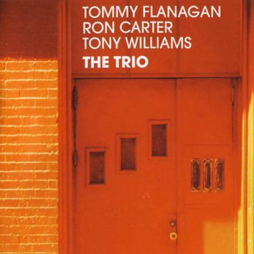 Tommy Flanagan/Ron Carter/Tony Williams - THE TRIO