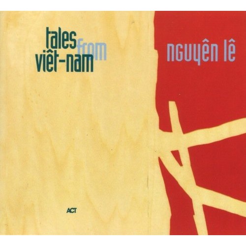 Nguyen Le - Tales From Viet-Nam [CD]