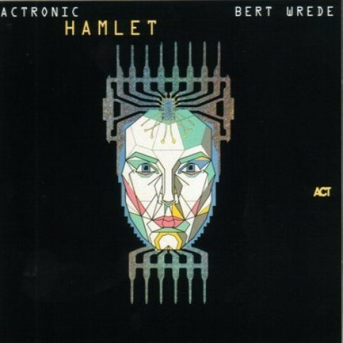 Bert Wrede - Actronic Hamlet [CD]