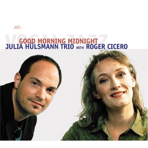 Julia Hulsmann Trio with Roger Cicero - GOOD MORNING MIDNIGHT