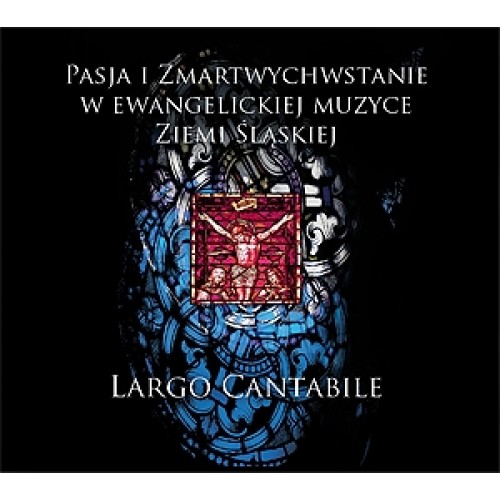 Largo Cantabile - PASJA I ZMARTWYCHWSTANIE