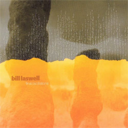 Bill Laswell - Final Oscillations [2CD]