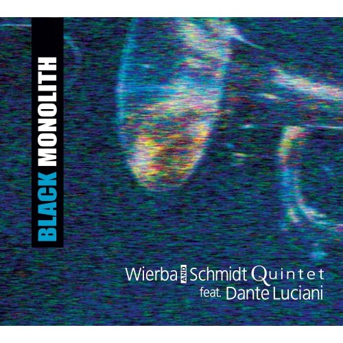 Wierba and Schmidt Quintet feat. Dante Luciani - Black Monolith [CD]