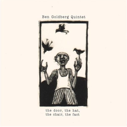 Ben Goldberg Quintet - The Door, the Hat, the Chair, the Fact [CD]