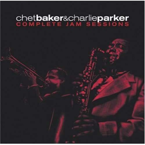 Chet Baker & Charlie Parker - COMPLETE JAM SESSIONS