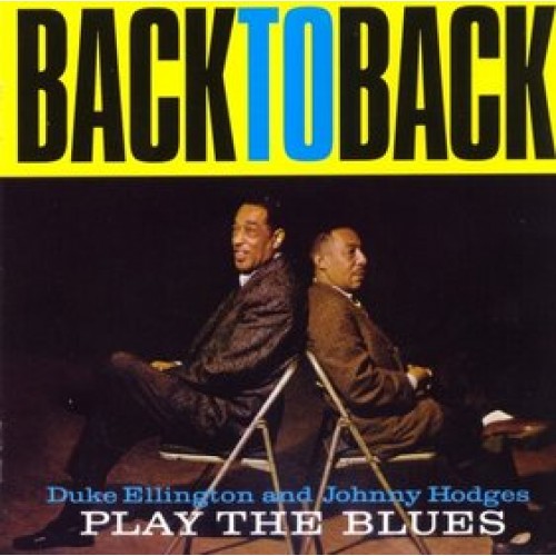 Duke Ellington & Johnny Hodges - BACK TO BACK