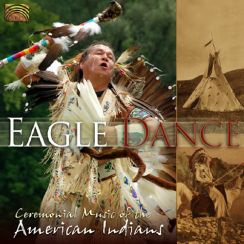 EAGLE DANCE-CEREMONIAL MUSIC OF AMERICAN INDIANS-Various Artists