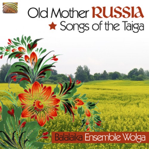 Balalaika Ensemble Wolga - Old Mother Russia: Songs of the Taiga [CD]