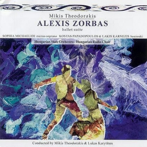 Hungarian State orchestra - Hungarian Radio Choir - Mikis Theodorakis: Alexis Zorbas (Ballet Suite) [2CD]
