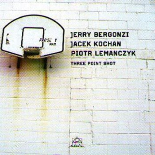 Jerry Bergonzi/Jacek Kochan/Piotr Lemańczyk - THREE POINT SHOT