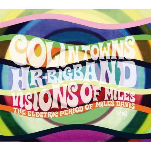 Colin Towns/HR-Bigband - VISIONS OF MILES (THE ELECTRIC PERIOD OF MILES DAVIS)