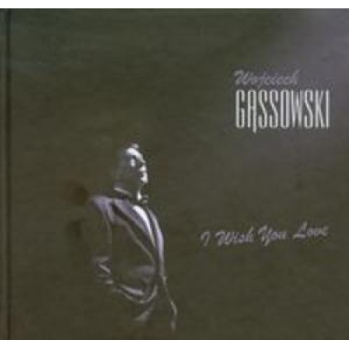 Wojciech Gąssowski - I WISH YOU LOVE [Książka+CD]