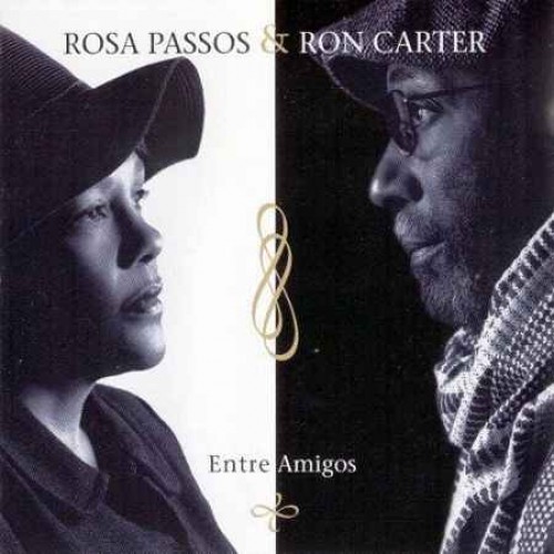 Rosa Passos & Ron Carter - ENTRE AMIGOS