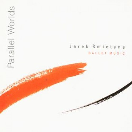 Jarek Śmietana - Parallel Worlds (Ballet Music) [CD]