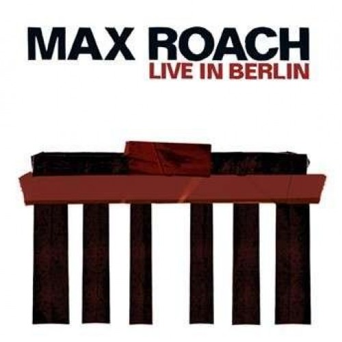Max Roach - LIVE IN BERLIN