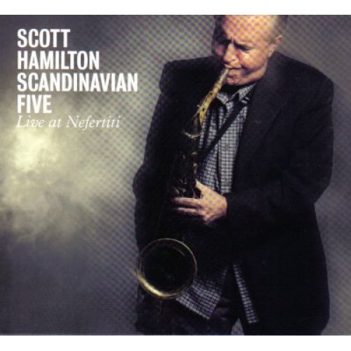 Scott Hamilton Scandinavian Five - Live at Nefertiti [CD+DVD]