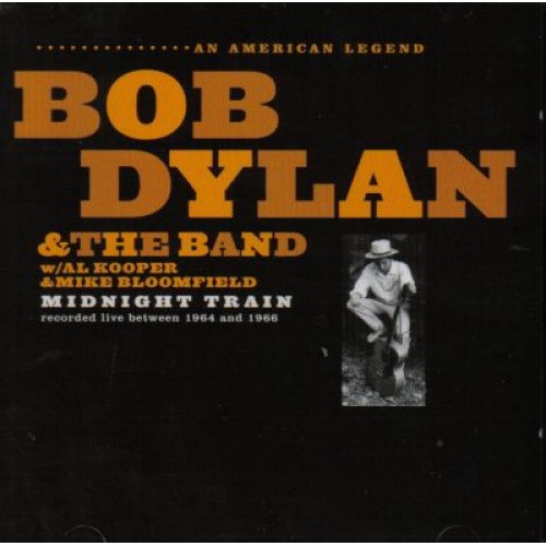 Bob Dylan & The Band - MIDNIGHT TRAIN