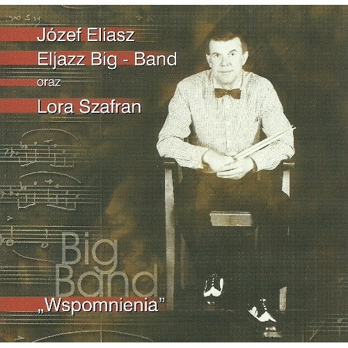 Józef Eliasz-Eljazz Big-Band oraz Lora Szafran - Wspomnienia [CD]