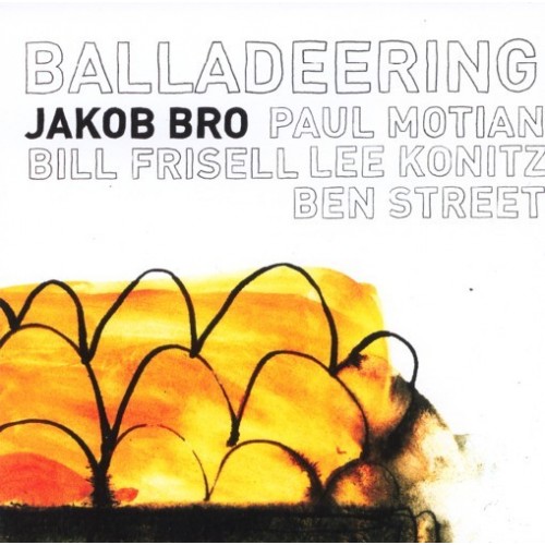 Jakob Bro (Frisell/Konitz/Motian/Street) - BALLADEERING