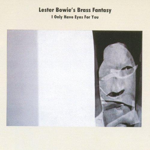 Lester Bowie's Brass Fantasy - I ONLY HAVE EYES FOR YOU
