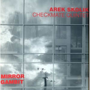 Arek Skolik & Checkmate Quintet - Mirror Gambit [CD]