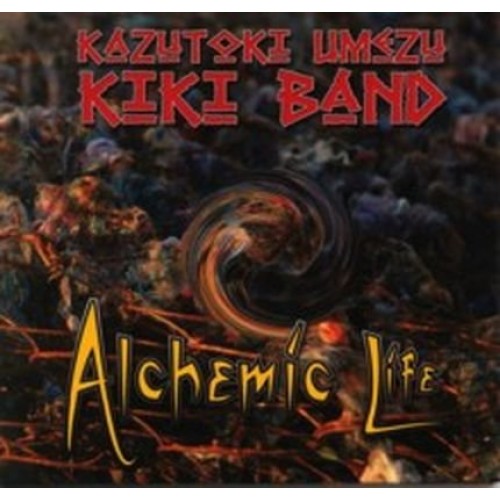 Kazutoki Umezu Kiki Band - Alchemic Life [CD]