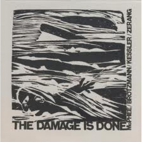 McPhee/Brotzmann/Kessler/Zerang - THE DAMAGE IS DONE [2CD]