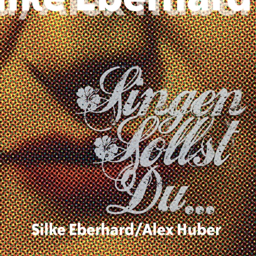 Silke Eberhard / Alex Huber - Singen Sollst Du... [CD]