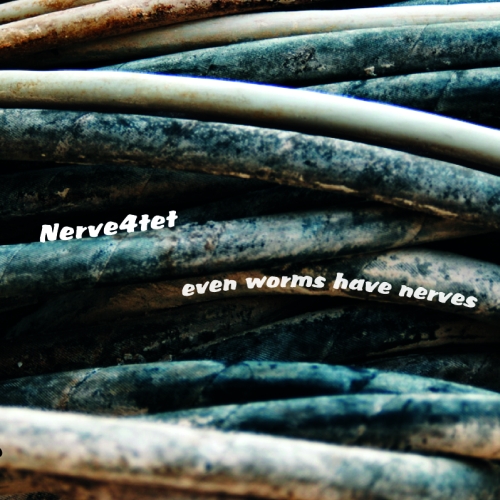 Nerve4tet - Even Worms Have Nerves [CD]
