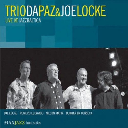 Trio da Paz & Joe Locke - LIVE AT JAZZBALTICA