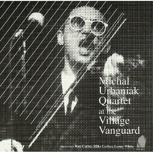 Michał Urbaniak Quartet - AT THE VILLAGE VANGUARD
