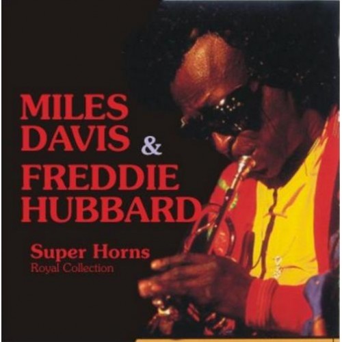 Miles Davis & Freddie Hubbard - SUPER HORNS