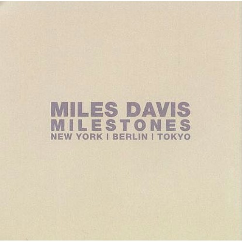 Miles Davis - MILESTONES: NEW YORK/BERLIN/TOKYO