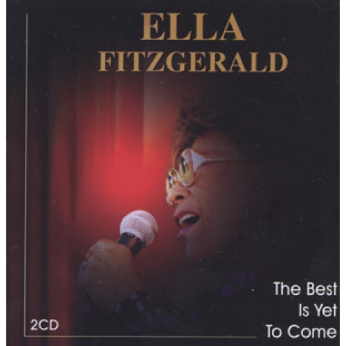 Ella Fitzgerald - THE BEST IS YET TO COME (2CD)