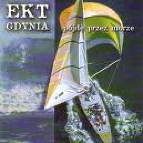 EKT Gdynia - Pójdę przez morze [CD]