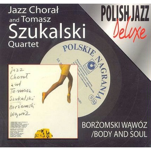 Jazz Chorał and Tomasz Szukalski Quartet - Borżomski Wąwóz / Body and Soul [CD]