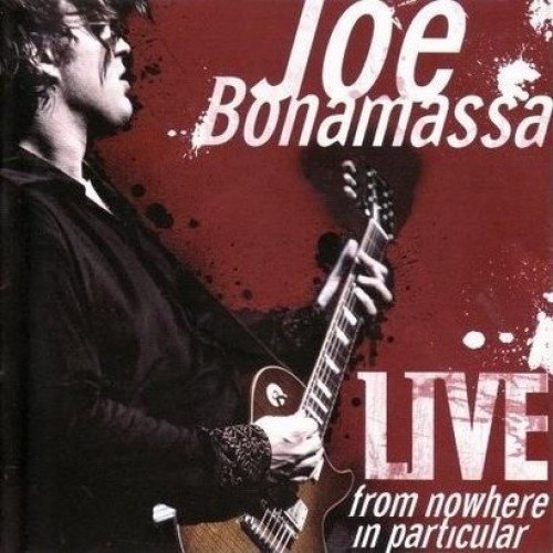 Joe Bonamassa - LIVE FROM NOWHERE IN PARTICULAR [2CD]
