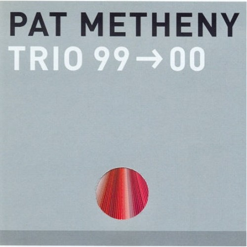 Pat Metheny - TRIO 99 - 00
