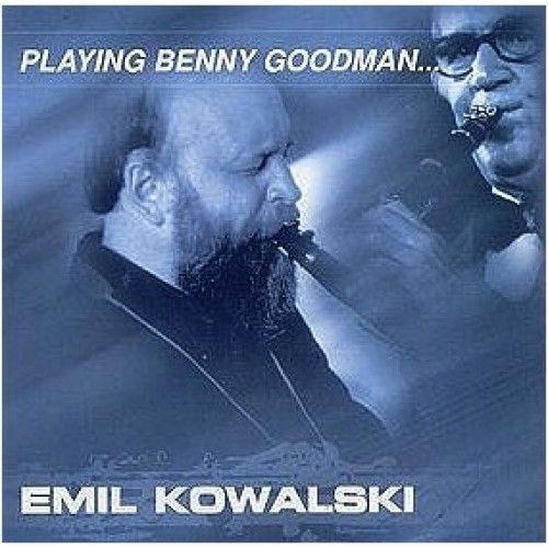 Emil Kowalski - PLAYING BENNY GOODMA...