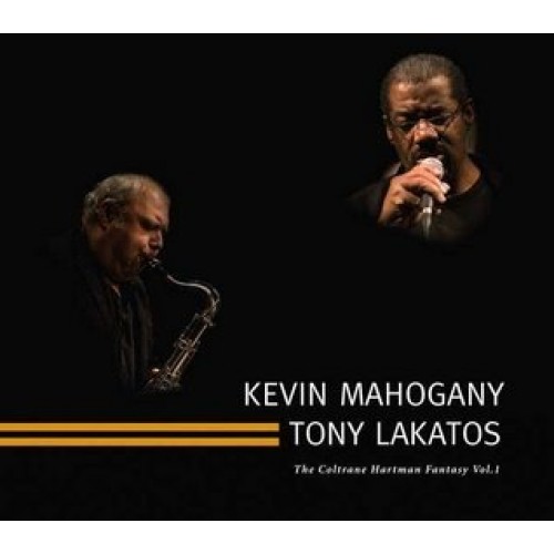 Kevin Mahogany - Tony Lakatos - The Coltrane Hartman Fantasy. Volume 1 [CD]
