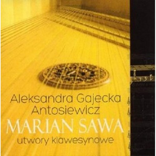 Aleksandra Gajecka-Antosiewicz - Marian Sawa: Utwory klawesynowe [CD]