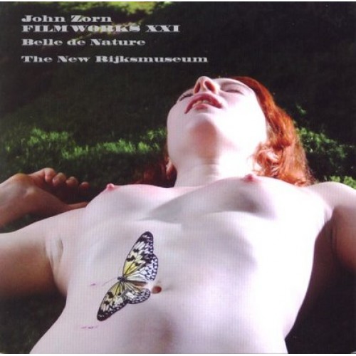 John Zorn - Filmworks XXI: Belle de Nature. The New Rijksmuseum [CD]