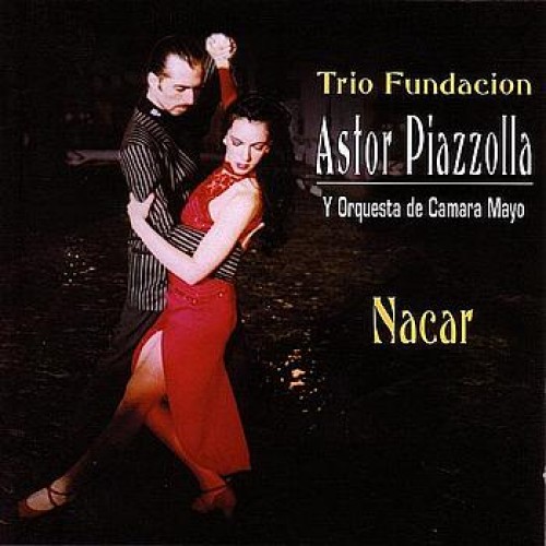 Trio Fundation Astor Piazzolla  - Nacar [CD]