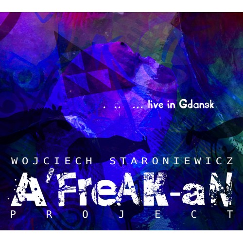 Wojciech Staroniewicz - A'FreAK-aN Project - Live in Gdańsk [CD]