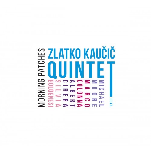 Zlatko Kaucic Quintet - Morning Patches [CD]