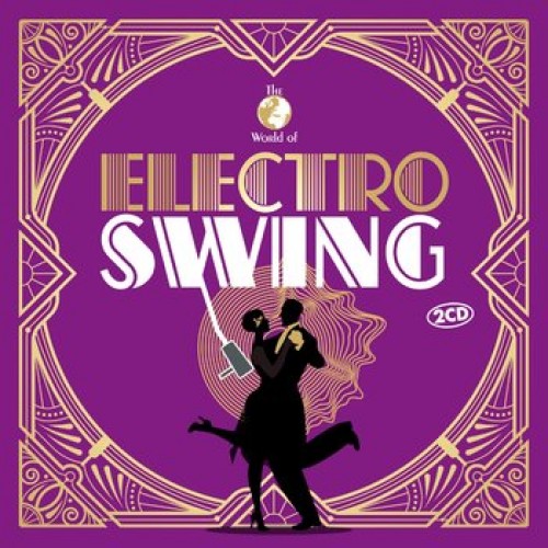 The World Of... Electro Swing - Various Artists [2CD]
