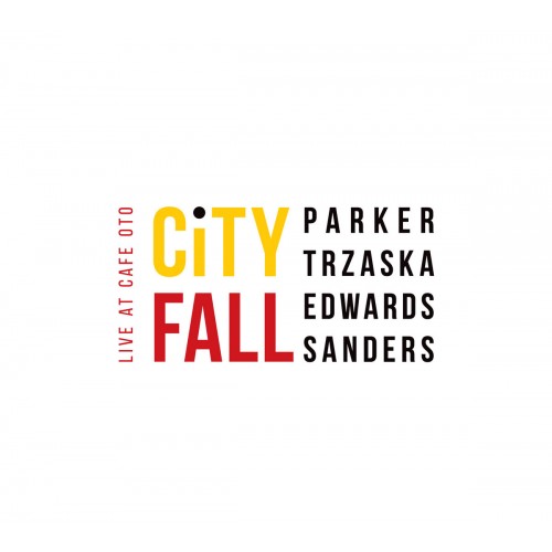 Evan Parker / Mikołaj Trzaska / John Edwards / Mark Sanders - City Fall – Live At Café OTO [2CD]