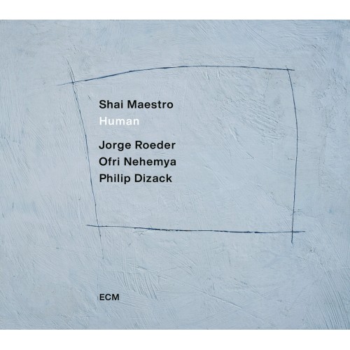 Shai Maestro, Jorge Roeder, Ofri Nehemya, Philip Dizack - Human [CD]